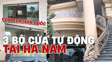 ✅ Lắp đặt 3 bộ cửa tự động Hàn Quốc Cortech tại Hà Nam