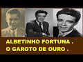 Albetinho Fortuna . O ÍDOLO ESQUECIDO.