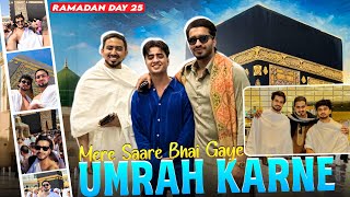 Ramadan Day 25 Vlog | Mere Saare Bhai Gaye Umrah Karne😍🥺 | Emotional Safar 