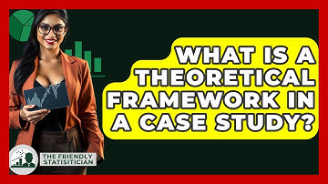 What Is A Theoretical Framework In A Case Study? - The Friendly Statistician