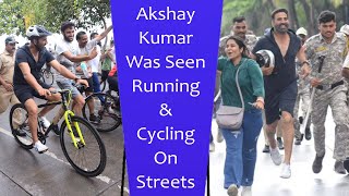 Akshay Kumar Was Seen Running And Cycling On Streets