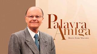 Palavra Amiga especial com o Bispo Macedo | 24/08/2026 screenshot 4