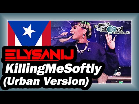 🇵🇷 "Killing Me Softly (Urban Version)" ELYSANIJ Live in Concert 2022