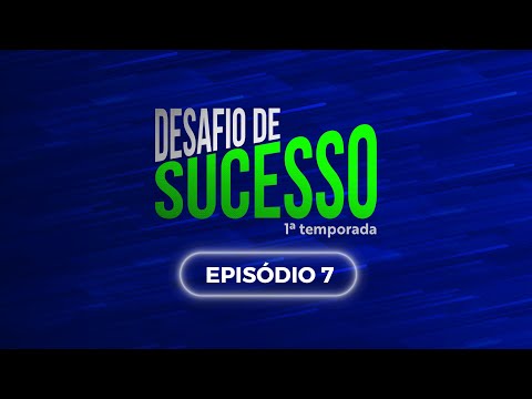 Reality Desafio de Sucesso: episódio 7