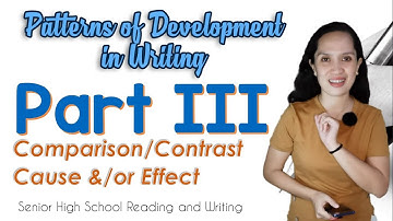 Comparison/Contrast & Cause/Effect | Patterns of Development in Writing || SHS Reading & Writing
