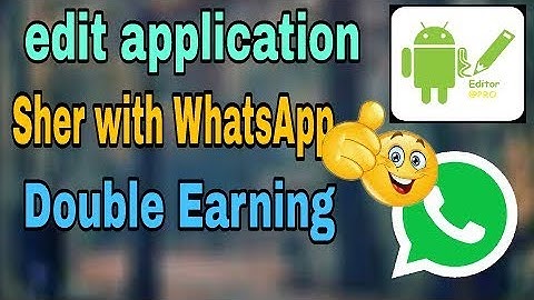 Edit your -application |in APK editor with| share in WhatsApp groups| Earning Double