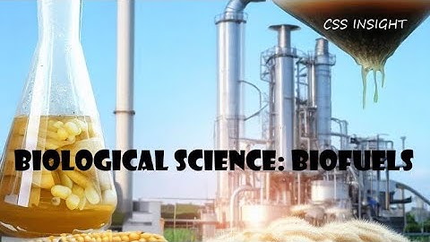 Biological Science: Biofuels_GSA |CSS/PMS| #css #pms #cssmcq #pakistan #csspreparation #education