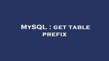 MySQL : get table prefix