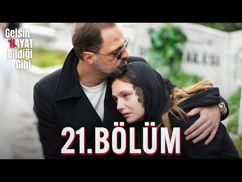 Gelsin Hayat Bildiği Gibi - 21.Bölüm