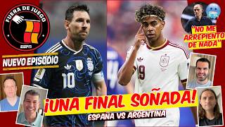 ARGENTINA vs SPAIN, a DREAM FINAL in the WORLD CUP with the MESSI vs Lamine duel | Fuera de Juego
