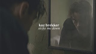 Kaz Brekker | Strike Me Down
