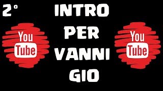 Intro per VANNI GIO 2