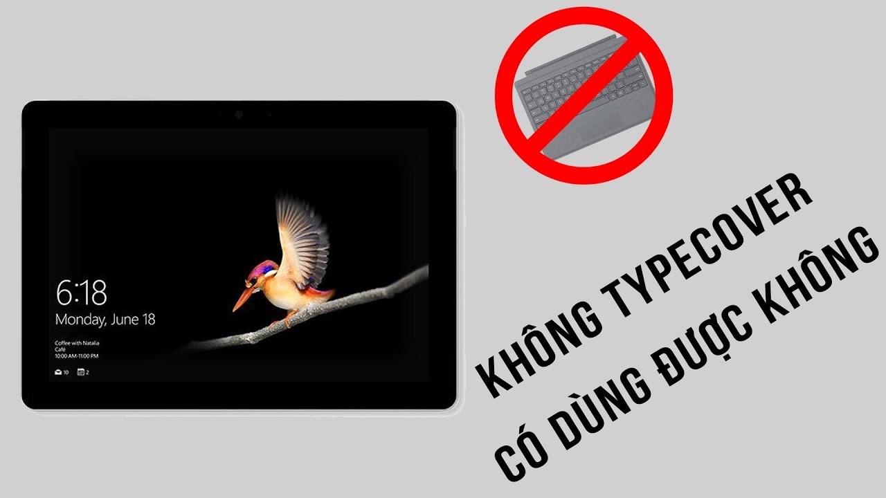 Surface Go không có bàn phím có hoạt động được ?