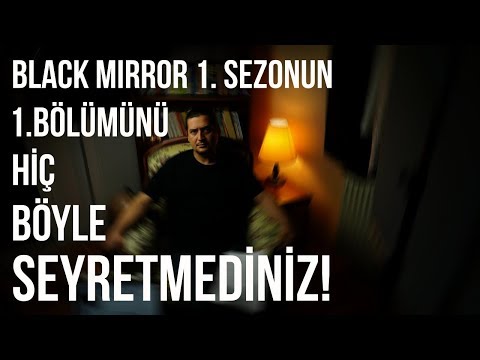 İddia Ediyoruz Black Mirror Dizisini Hiç Böyle Seyretmediniz - S01E01 - DİZİ ANALİZİ 1