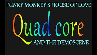 House of Love: Quad-core and the Demoscene (Demo "Review")