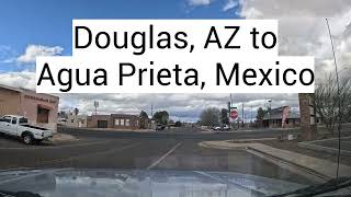 Douglas, AZ to Agua Prieta Border Crossing