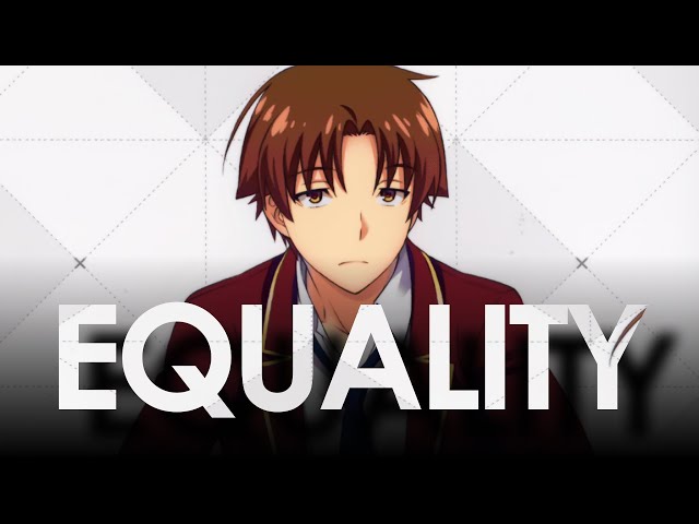 Are all human beings truly equal? - Ayanokoji's Words | Classroom of Elite class=