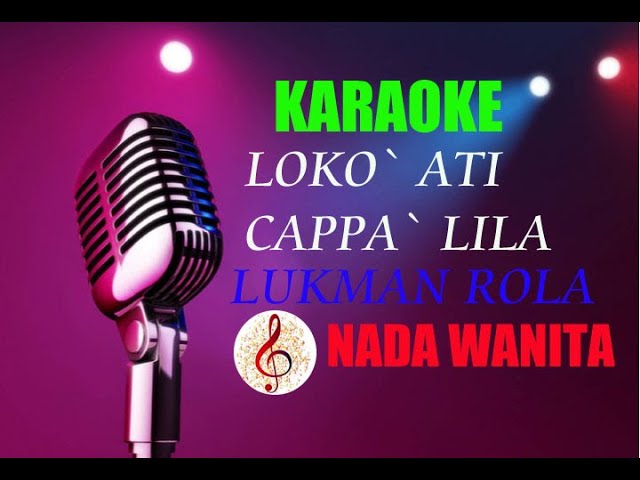 Karaoke Loko` Ati Cappa Lila Lukman Rola|Nada Wanita class=