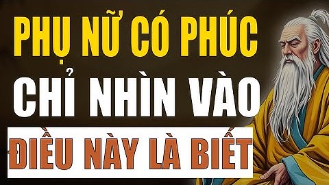 Cổ Nhân Tiết Lộ: Người phụ nữ có phúc hay không nhìn vào điều này là biết