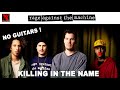 Rage Against the Machine - Killing In The Name - No Guitars