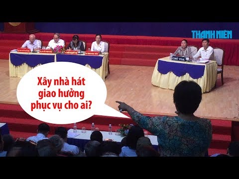 Video Cử tri Thủ Thiêm: 'Nhà hát 1.500 tỉ để phục vụ người... - youtube