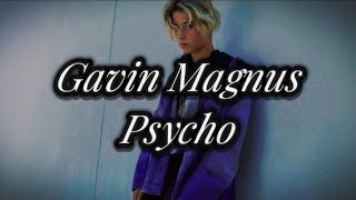 Gavin Magnus - Psycho (Lyrics)