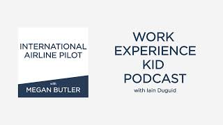 Work Experience Kid Podcast | International Airline Pilot: Megan Butler