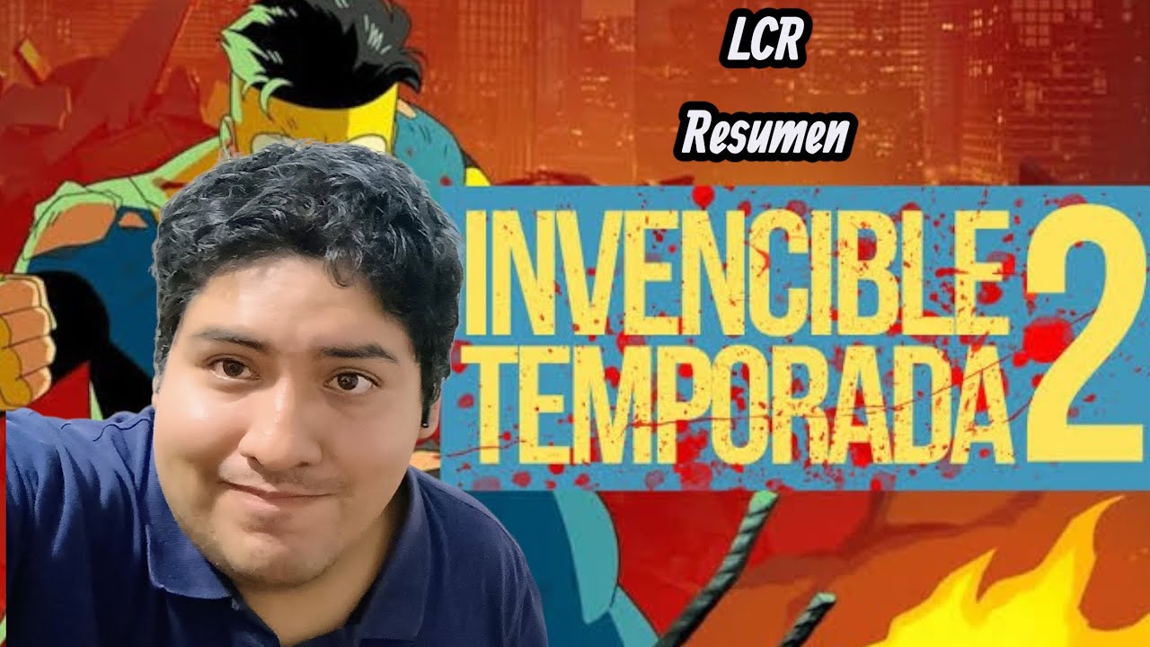 LCR Resumen INVENCIBLE temporada 2 