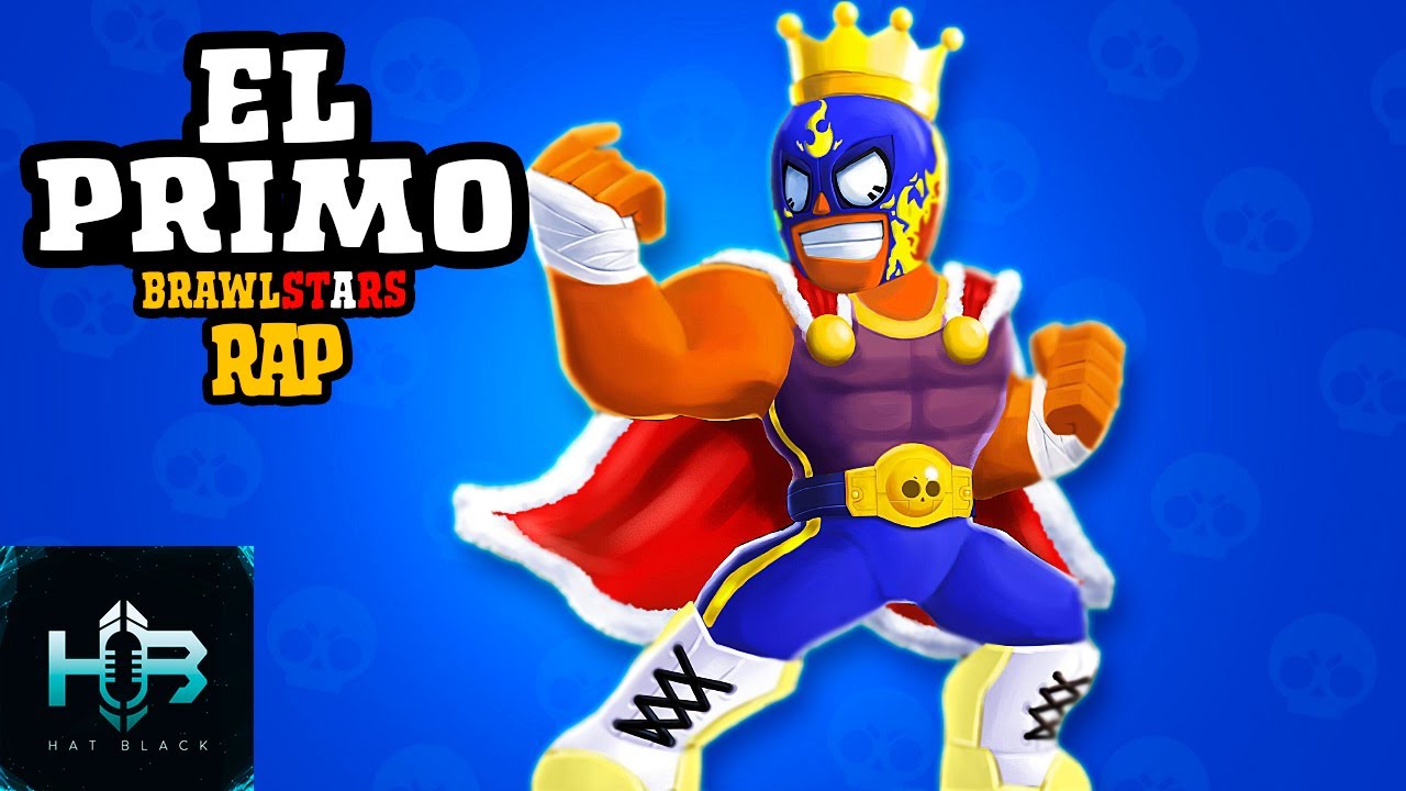 El Primo Brawl Stars Rap - Hat Black: Song Lyrics, Music Videos & Concerts