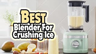 The 5 Best Blenders For Crushing Ice - Winter 2024: Reviews 