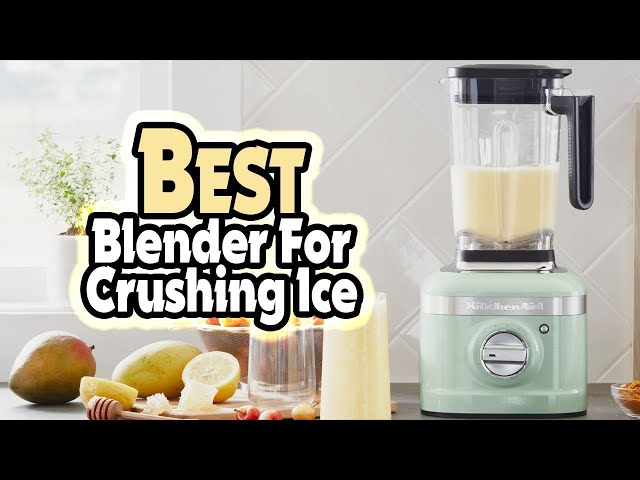 What Is The Best Blender For Crushing Ice