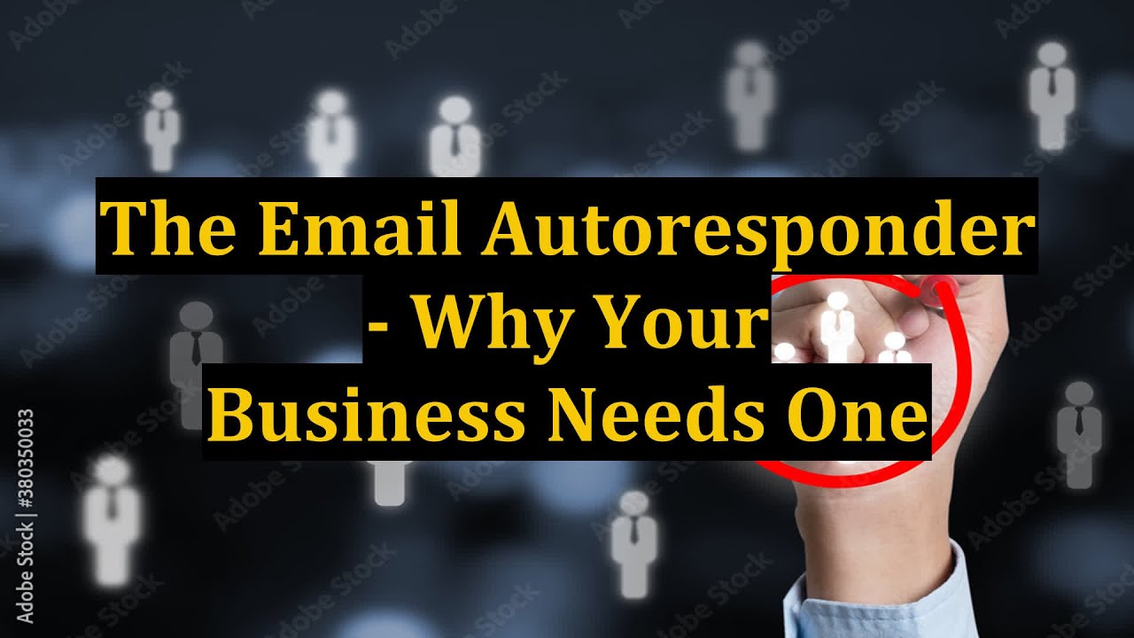 The Email Autoresponder - Why Your Business Needs One