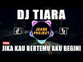 Dj jika kau bertemu aku begini  tiara remix viral tiktok terbaru 2022