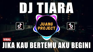 DJ JIKA KAU BERTEMU AKU BEGINI - TIARA REMIX VIRAL TIKTOK TERBARU 2022