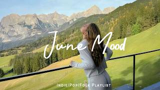June Mood 🌟 Chill songs to make you feel so good | Indie/Pop/Folk/Acoustic Playlist screenshot 3