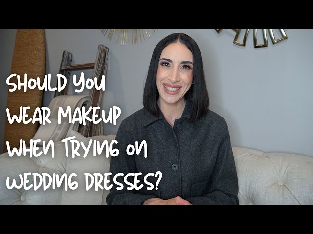should i wear makeup to wedding dress fitting How to Prepare for Your Final Wedding Dress Fitting
