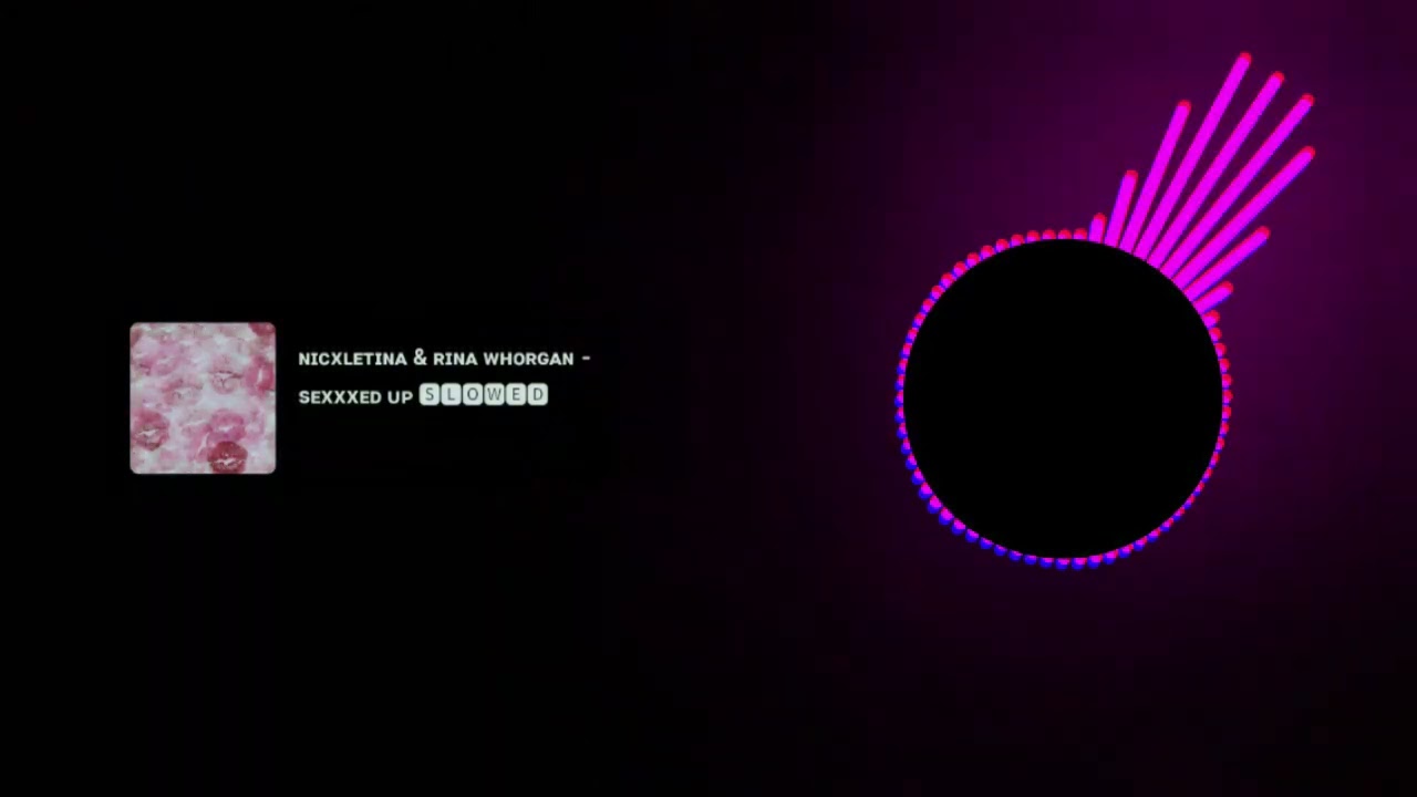 Nicxletina & Rina Whorgan - Sexxed up 【 Slowed Down 】