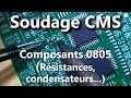 Comment souder un composant cms 0805 rsistances condensateurs