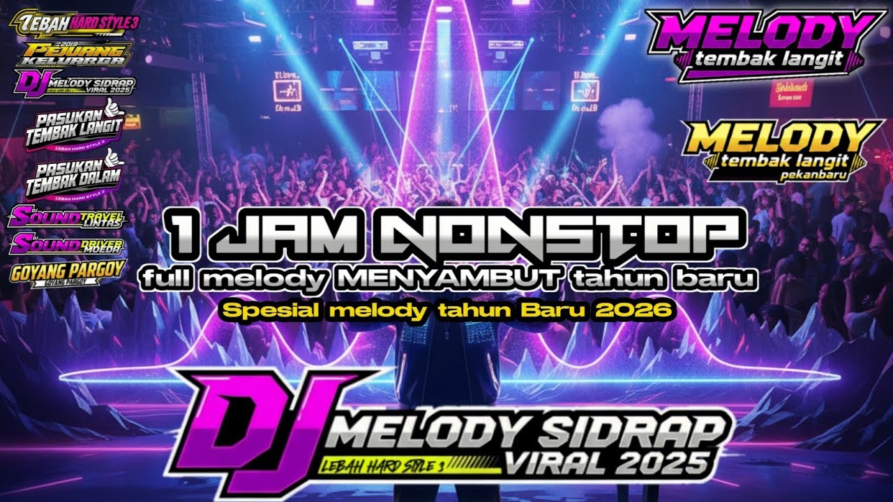 DJ MELODY SIDRAP VIRAL 2025 - DJ MENYAMBUT TAHUN BARU 2026 NONSTOP 1 JAM FULL BASS TEMBAK LANGIT 🤙