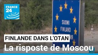 Finlande dans l'OTAN : Moscou riposte, la Russie renforcera ses capacités militaires à sa frontière