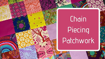 Chain Piecing Patchwork