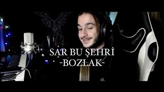 Sar Bu Şehri (Bozlak versiyon) Mehmet Kılınç -İçten geldiği gibi