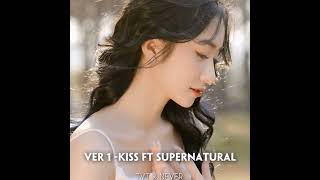 【15分耐久】KISS FT SUPERNATURAL#おすすめ曲
