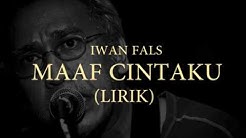 Iwan Fals - Maaf Cintaku (LIRIK) - Durasi: 4:34. Iwan Fals - Maaf Cintaku (LIRIK) - Durasi: 4:34.