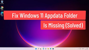 Fix Windows 11 Appdata Folder Is Missing