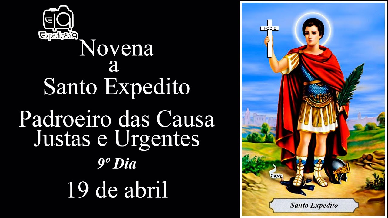 Novena Santo Expedito 9 Dia 9º Dia da Novena a Santo Expedito - Padroeiro das Causas Justas e