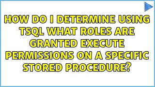 How do I determine using TSQL what roles are granted execute permissions on a specific stored...