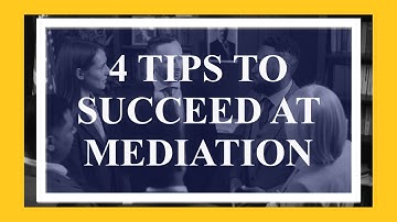 4 Tips to Succeed at Mediation
