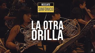 La Otra Orilla - Rescate (Sinfónico) chords