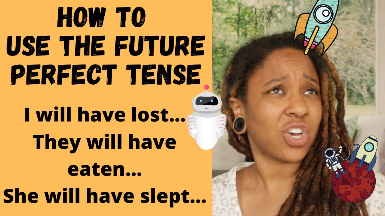 Future Perfect Tense: How and When to Use The Future Perfect (with Practice!)